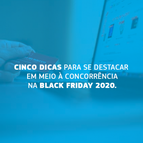 Cinco dicas para se destacar em meio  concorrncia na Black Friday 2020.