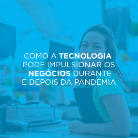 Como a tecnologia pode impulsionar os negcios durante e depois da pandemia